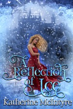 A Reflection of Ice - Katherine McIntyre