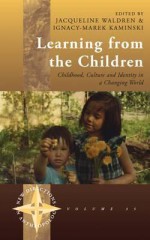 Learning from the Children: Childhood, Culture and Identity in a Changing World - Jacqueline Waldren