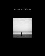 Carrie Mae Weems: Three Decades of Photography and Video - Kathryn E. Delmez, Franklin Sirmans, Robert Storr, Deborah Willis