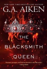 The Blacksmith Queen (The Scarred Earth Saga #1) - G.A. Aiken