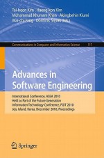 Advances in Software Engineering - Tai-Hoon Kim, Muhammad Khurram Khan, Akingbehin Kiumi, Wai-Chi Fang, Dominik Slezak