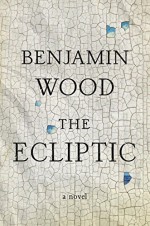 The Ecliptic: A Novel - Benjamin Wood