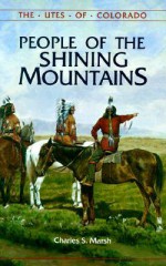 People of the Shining Mountains: The Utes of Colorado - Charles Marsh