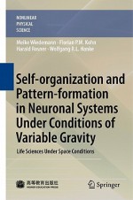 Self-Organization and Pattern-Formation in Neuronal Systems Under Conditions of Variable Gravity: Life Sciences Under Space Conditions - Meike Wiedemann, Florian P. M. Kohn, Harald Rosner