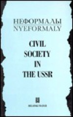 Civil Society in the USSR (A Helsinki watch report) - Liudmila Alekseeva, Watch Staff Helsinki, Catherine A. Fitzpatrick