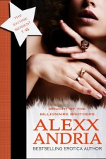 Bought by the billionaire brothers bundle - Alexx Andria