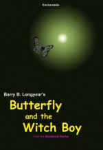 Butterfly and the Witch Boy - Barry B. Longyear