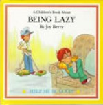 Being Lazy - Joy Berry, Orly Kelly, John Costanza