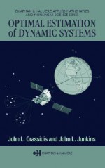 Optimal Estimation of Dynamic Systems - John L. Crassidis, John L. Junkins