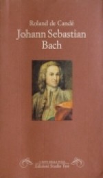 Johann Sebastian Bach - Roland de Candé, Paolo Peroni