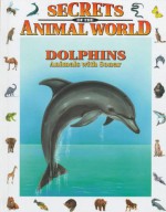 Dolphins: Animals With Sonar (Secrets Of The Animal World) - Andreu Llamas