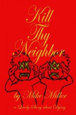 Kill Thy Neighbor - Mike Miller, Mike Miller