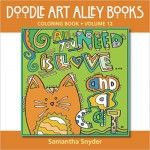 All You Need Is Love...and a Cat: Coloring Book (Doodle Art Alley Books) - Samantha Snyder