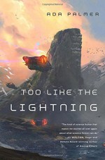 Too Like the Lightning - Ada Palmer