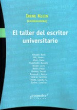 El taller del escritor universitario - Irene Klein, Ruth Alazraki, Jimena Dib, Marcelo Muschietti, Lucía Natale, Paula Roich, Daniel Romero, Héctor Roquepitt, Carolina Seoane, Claudia A. Toledo, Carolina Zunino