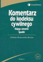 Komentarz do Kodeksu cywilnego księga czwarta spadki - Skowrońska - Bocian Elżbieta