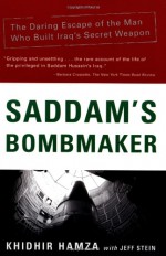 Saddam's Bombmaker: The Daring Escape of the Man Who Built Iraq's Secret Weapon - Khidhir Hamza, Jeff Stein