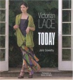 Victorian Lace Today - Jane Sowerby, Alexis Xenakis