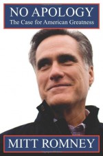 No Apology: The Case for American Greatness - Mitt Romney