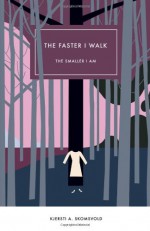 The Faster I Walk, The Smaller I Am - Kjersti Annesdatter Skomsvold, Kerri A. Pierce