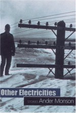 Other Electricities: Stories - Ander Monson