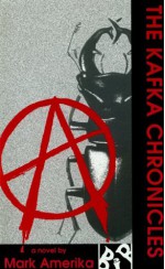 The Kafka Chronicles - Mark Amerika