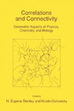 Correlations and Connectivity: Geometric Aspects of Physics, Chemistry and Biology - H.E. Stanley