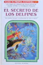 El Secreto De Los Delfines (Elige Tu Propia Aventura, #47) - Edward Packard, Tom La Padula, María Silvia de Sayús