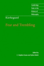 Kierkegaard: Fear and Trembling (Cambridge Texts in the History of Philosophy) - C. Stephen Evans, Sylvia Walsh