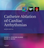 Catheter Ablation of Cardiac Arrhythmias (Expert Consult) - Shoei K. Stephen Huang, Mark A. Wood, John M. Miller