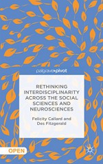 Rethinking Interdisciplinarity across the Social Sciences and Neurosciences (Neuroscience Intersections) - Felicity Callard, Des Fitzgerald