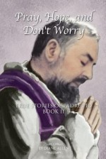 Pray, Hope, and Don't Worry: True Stories of Padre Pio Book II - Diane Allen