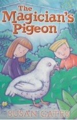 The Magician's Pigeon - Susan Gates, Tania Hurt-Newton