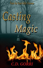 Casting Magic: A Grazi Kelly Universe Novella: The Angela Tanner Files #1 - C.D. Gorri