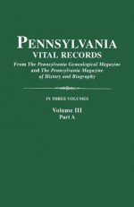 Pennsylvania Vital Records. Volume III, Part a - Pennsylvania