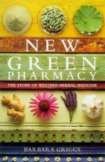 New Green Pharmacy - Barbara Griggs