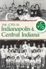 The Catholic Youth Organization in Indianapolis and Central Indiana - Julie Young