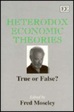 Heterodox Economic Theories: True or False? - Fred Moseley