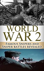 World War 2 Snipers: WWII Famous Snipers and Sniper Battles Revealed (World War 2, WWII, World War II, Snipers, Ghost sniper, Winter sniper, Eastern Front, ... Elite, Vassili Zaitsev, White Death Book 1) - Ryan Jenkins, Sniper Rifle, World War 2, World War II, Winter Sniper, Sniper Elite, Ghost Sniper