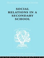 Social Relations in a Secondary School (International Library of Sociology) - David H. Hargreaves, David Hargreaves