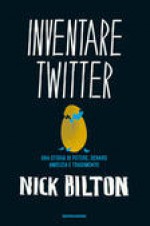 Inventare Twitter - Nick Bilton, Sara Crimi, Luca Fusari