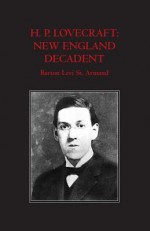 H.P. Lovecraft: New England Decadent - Barton Levi St. Armand