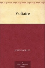 Voltaire - John Morley