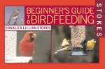 Stokes Beginner's Guide to Bird Feeding - Donald Stokes, Lillian Stokes