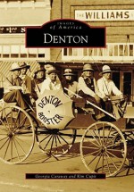 Denton, Texas (Images of America Series) - Georgia Caraway, Kim Cupit