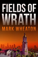 Fields of Wrath (Luis Chavez Book 1) - Mark Wheaton