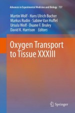 Oxygen Transport to Tissue XXXIII: 737 (Advances in Experimental Medicine and Biology) - Martin Wolf, Hans Ulrich Bucher, Markus Rudin, Sabine Van Huffel, Ursula Wolf, Duane F. Bruley, David K. Harrison