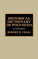 Historical Dictionary of Polynesia - Robert D. Craig