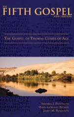 Fifth Gospel (New Edition): The Gospel of Thomas Comes of Age - James M. Robinson, Stephen J. Patterson, Hans-Gebhard Bethge