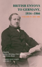 British Envoys to Germany 1816-1866, Volume 4: 1851-1866 - Markus Mosslang, Chris Manias, Torsten Riotte